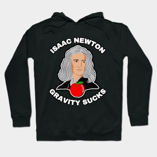 🍎 Sir Isaac Newton Figures Out that Gravity Sucks Hoodie